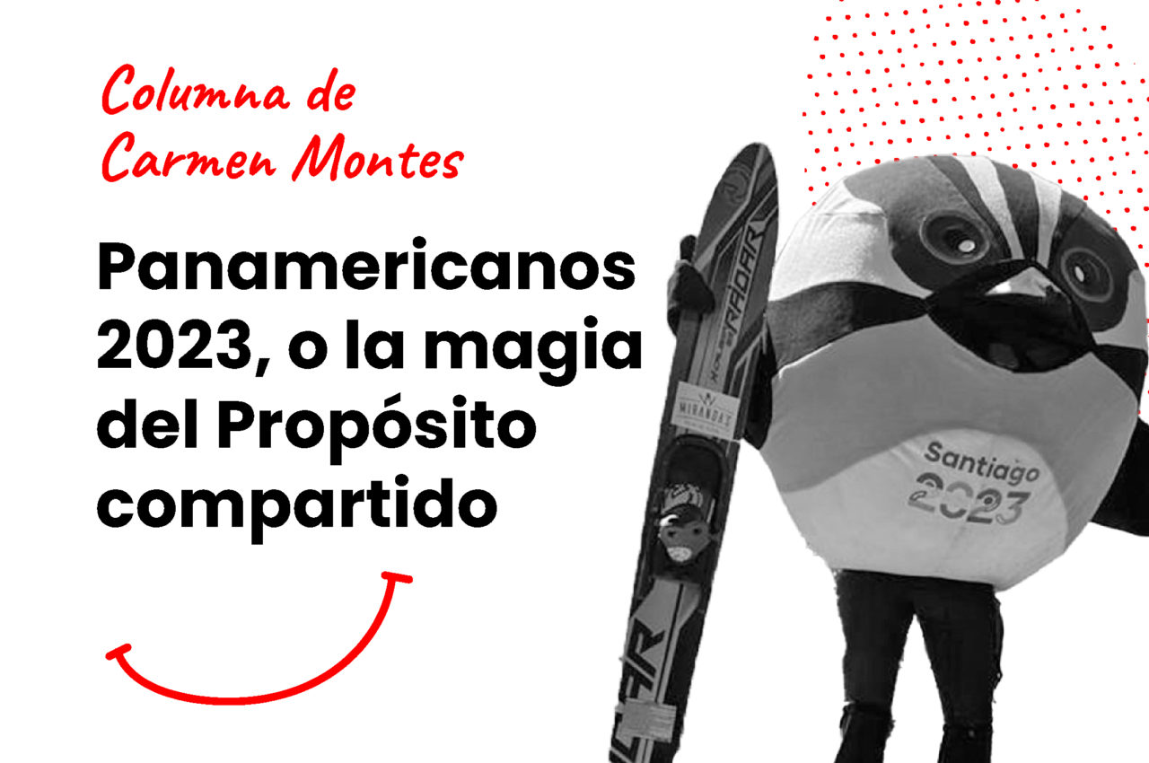 «Panamericanos 2023, o la magia del Propósito compartido»
