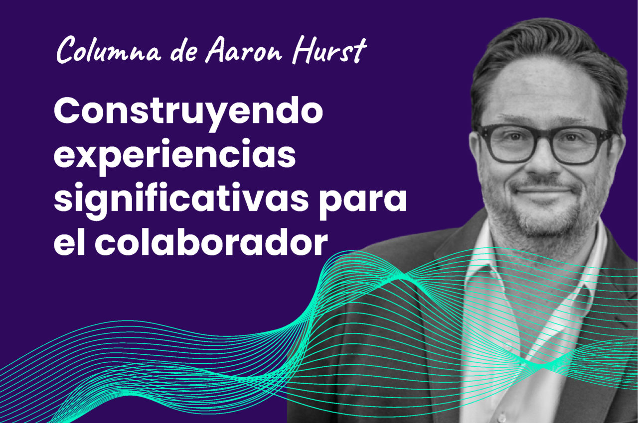 Construyendo experiencias significativas para el colaborador