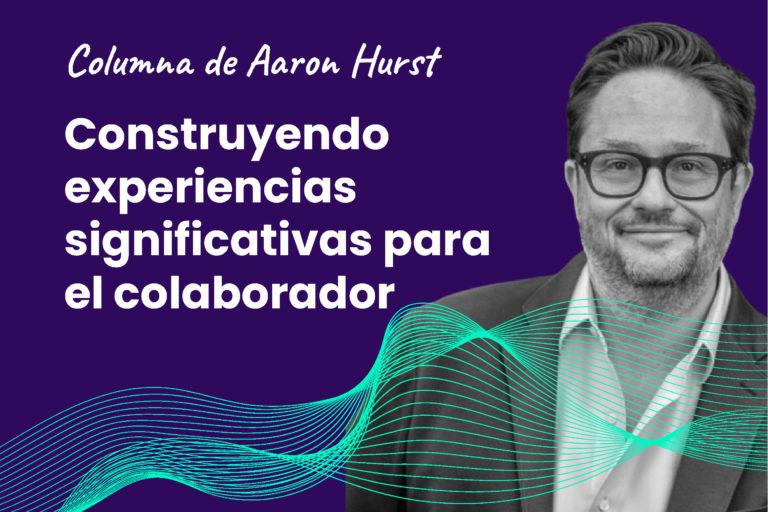 Construyendo experiencias significativas para el colaborador