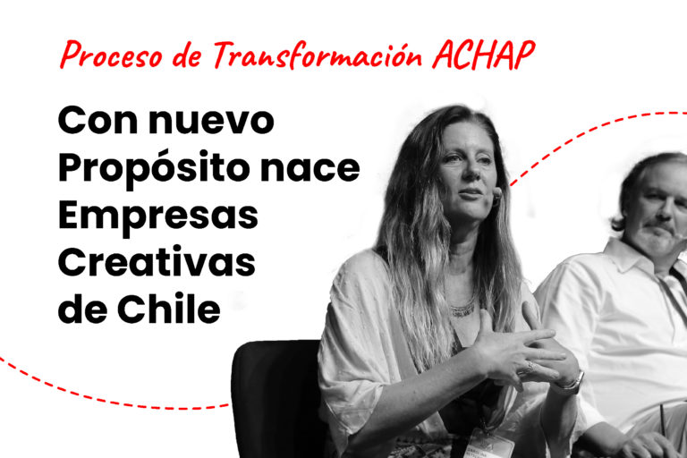 Invitando a un universo mayor de actores y con nuevo Propósito nace Empresas Creativas de Chile, poniendo fin a la ACHAP