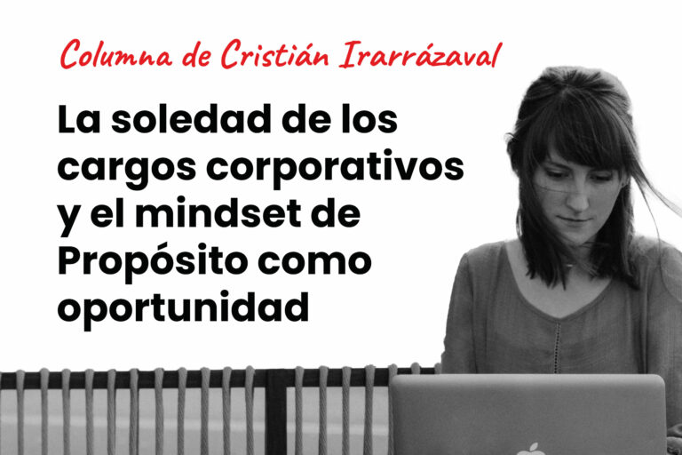La soledad de los cargos corporativos y el mindset de Propósito como oportunidad